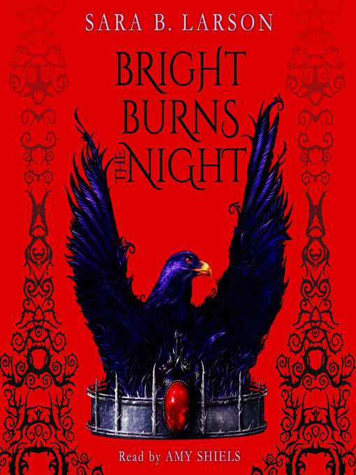 Title details for Bright Burns the Night by Sara B. Larson - Available